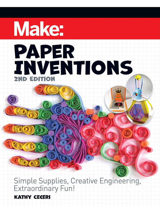 Paper Inventions, 2nd Edition - Unique Projects for Kids – Maker Shed
