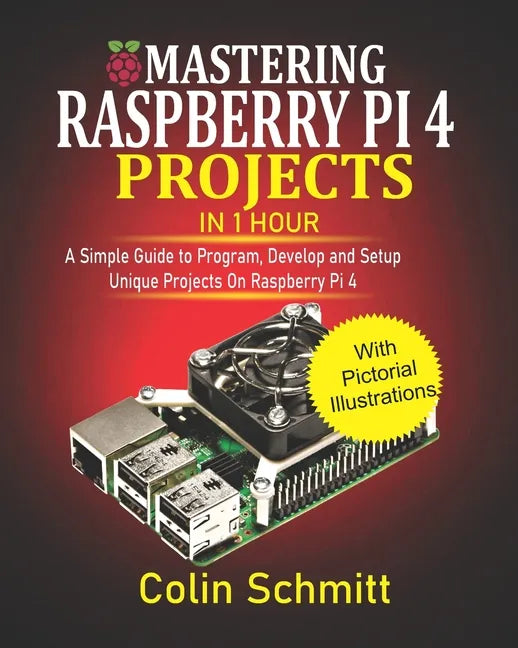 mastering python on raspberry pi: a comprehensive... Mastering Raspberry Pi 4 Projects in 1 Hour: A simple Guide to Program ...