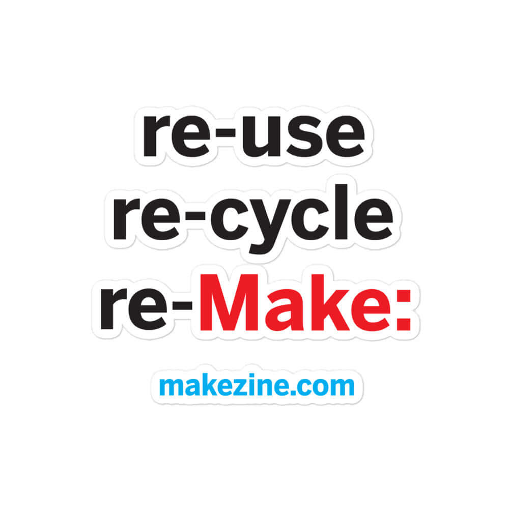 Make: Re-use, re-cycle, re-Make: Sticker
