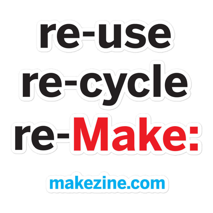 Make: Re-use, re-cycle, re-Make: Sticker
