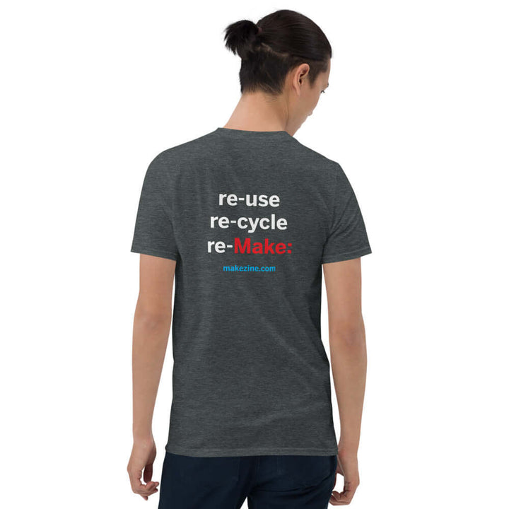 Make: Re-Use, Re-Cycle, Re-Make T-Shirt