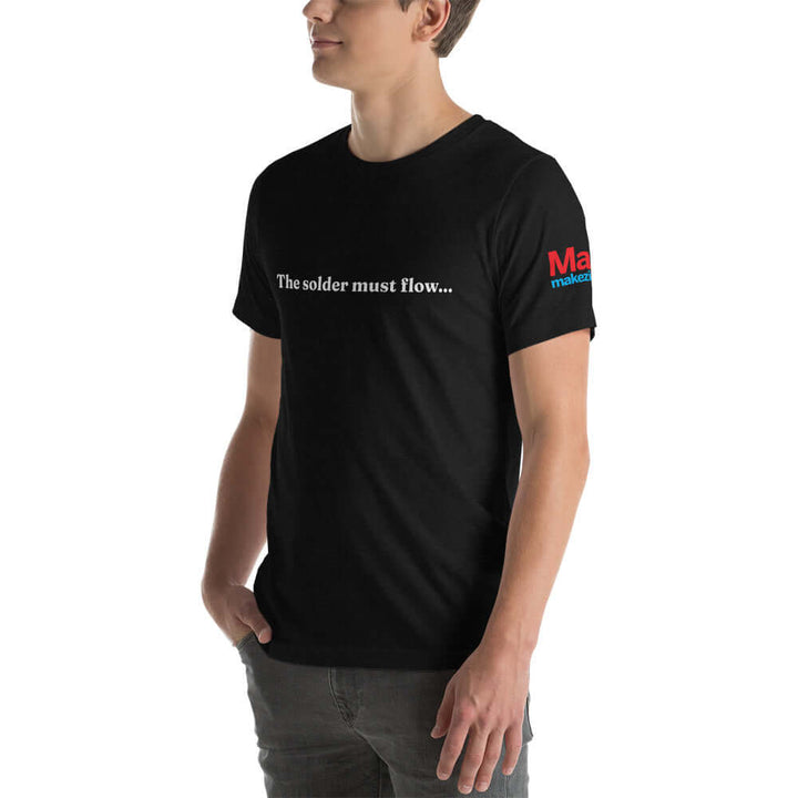 Make: The Solder Must Flow... T-Shirt