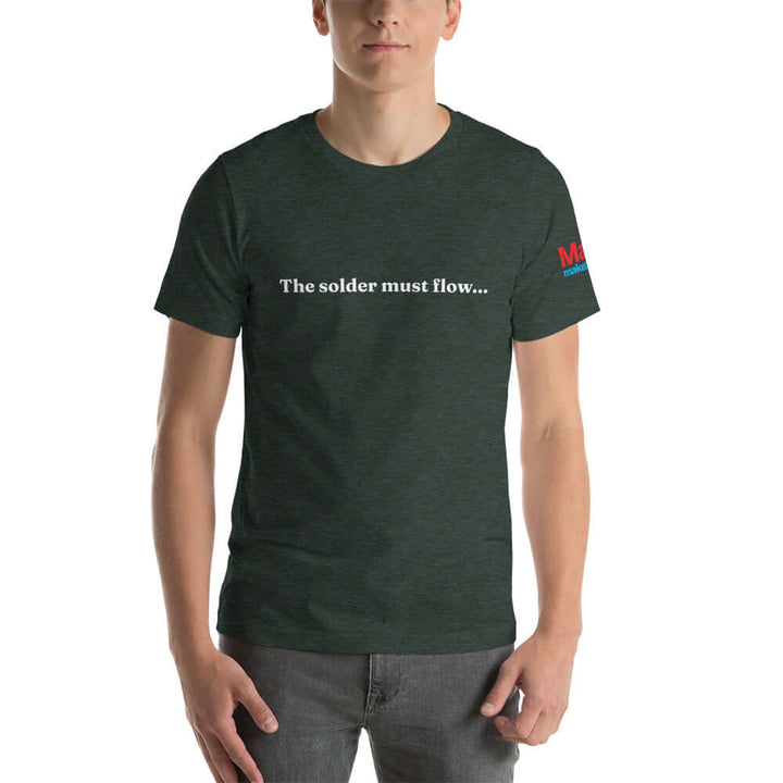 Make: The Solder Must Flow... T-Shirt