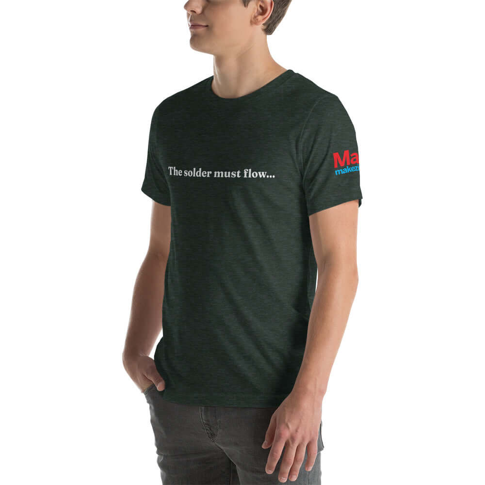 Make: The Solder Must Flow... T-Shirt
